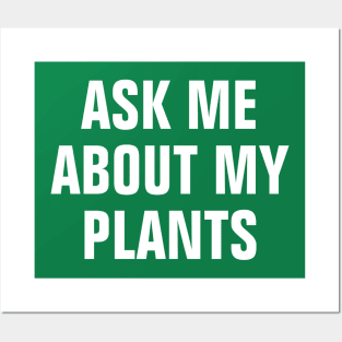 Ask Me About My Plants - Simple Text Design Posters and Art